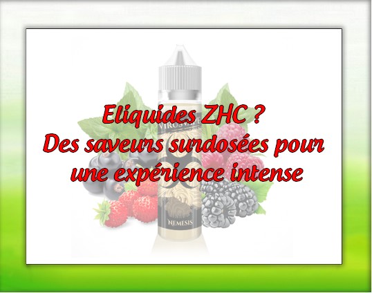 Eliquides ZHC : Des saveurs surdosées pour une expérience intense